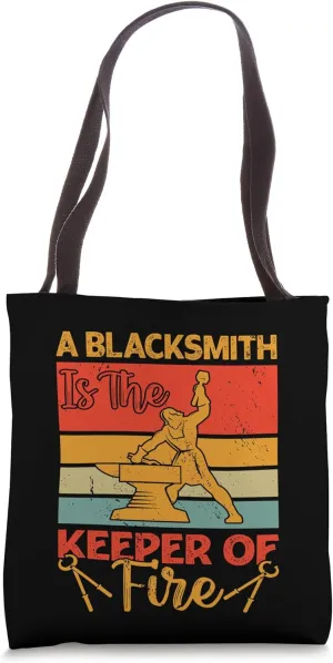 A Blacksmith Is The Keeper Of Fire I Blacksmith Tote Bag