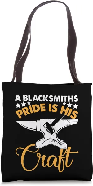 A Blacksmiths Pride Is His Craft I Blacksmith Tote Bag