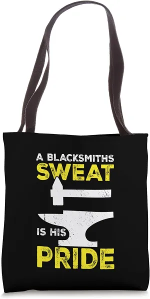 A Blacksmiths Sweat Is His Pride I Blacksmith Tote Bag