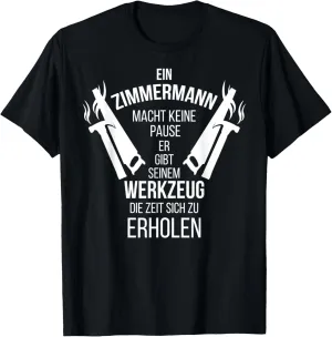 A Zimmermann Macht Keine Pause Gift Craftsman T-Shirt