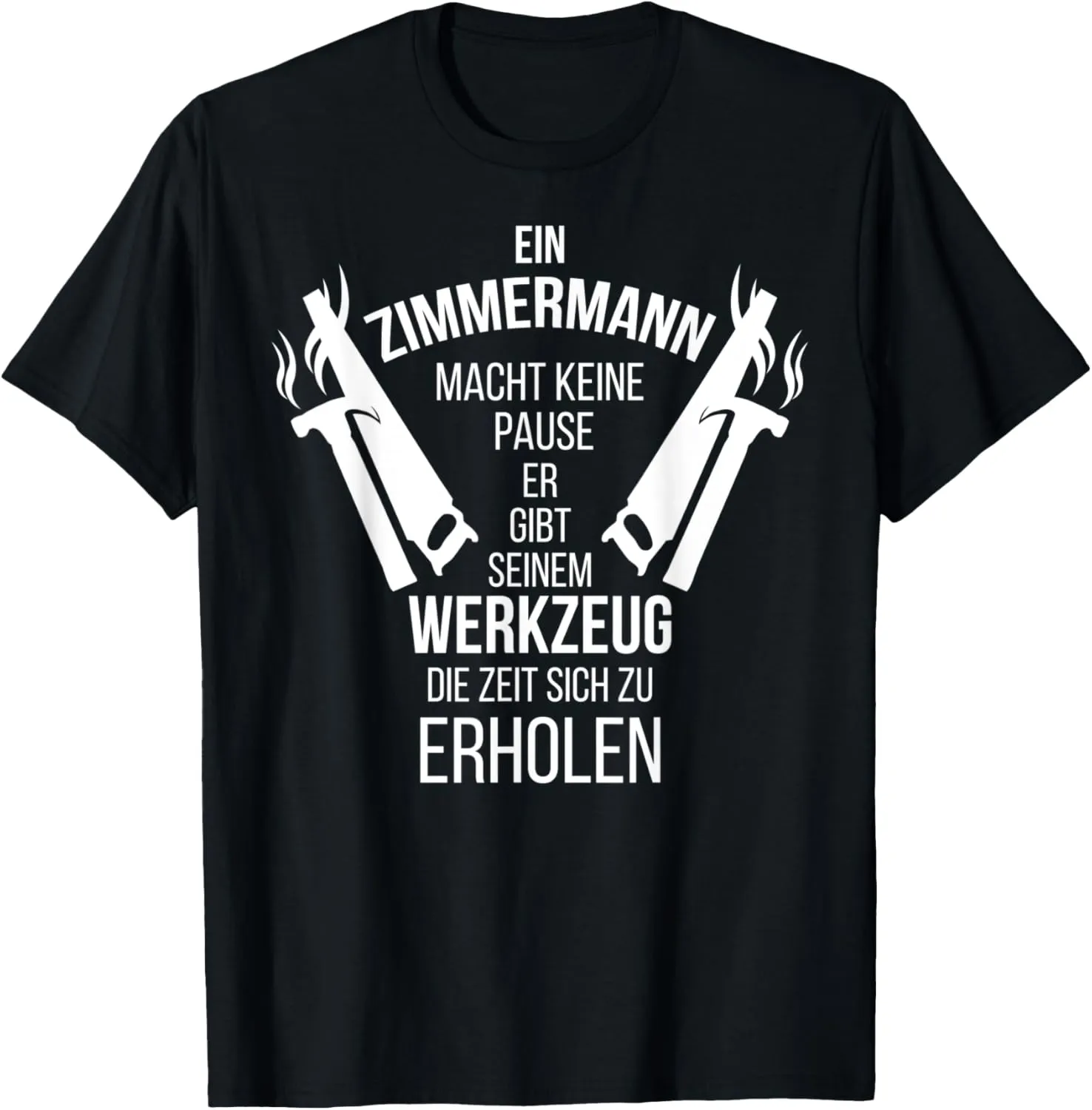 A Zimmermann Macht Keine Pause Gift Craftsman T-Shirt