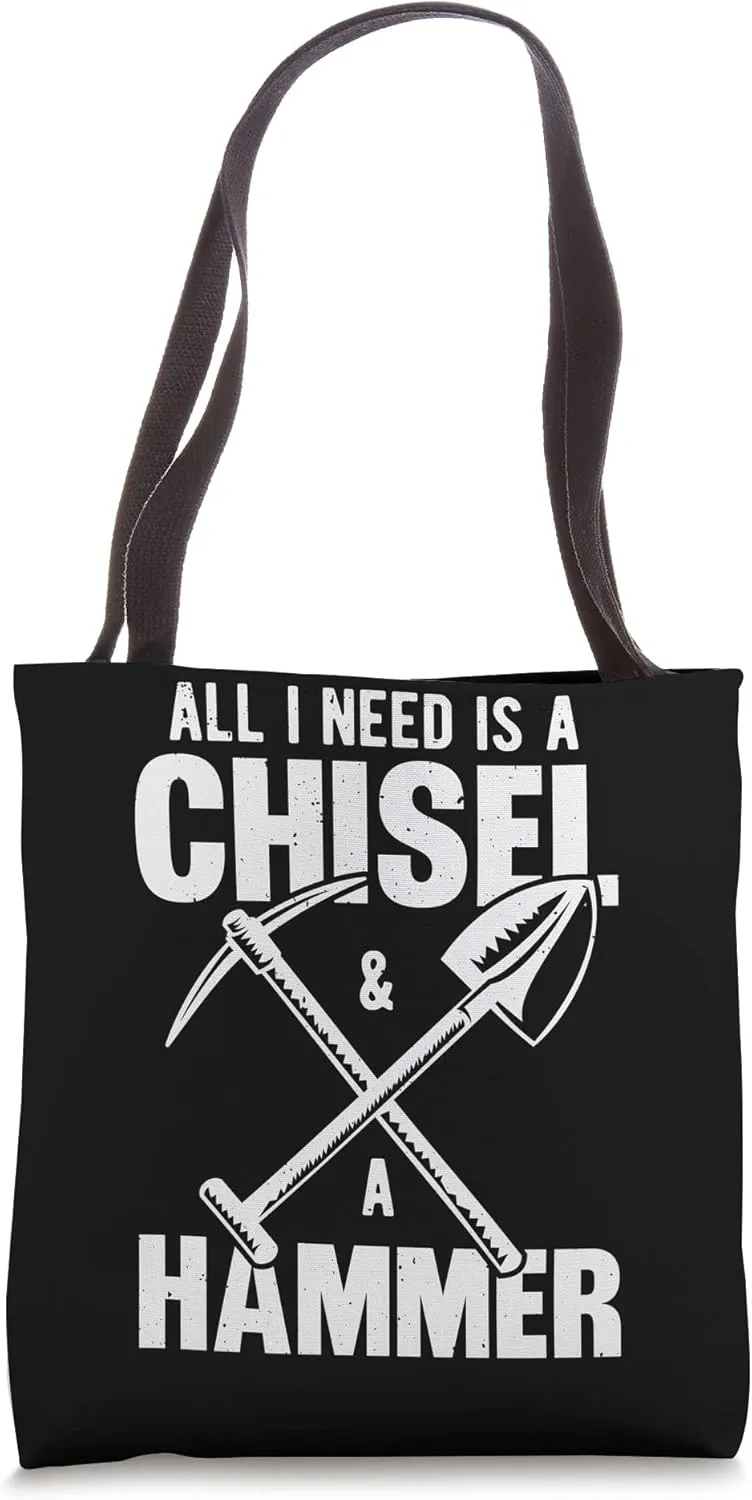All I Need Is A Chisel & A Hammer Ores Mineral Collecting Tote Bag