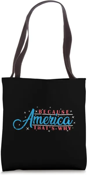Because America That's Why Tote Bag