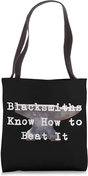 BLACKSMITHS KNOW HOW TO BEAT IT Tote Bag