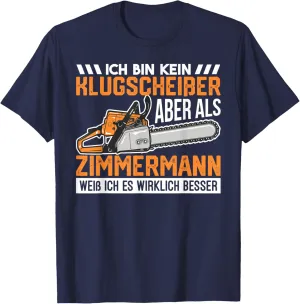 Der Zimmermann weiß ich es wirklich besser (Der Zimmermann T-Shirt