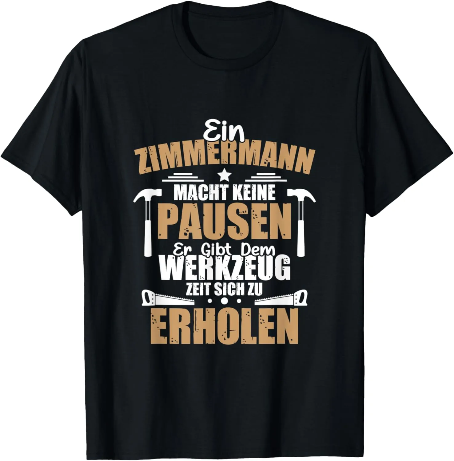 Ein Zimmermann Macht Keine Breaks, Carpenter's Job T-Shirt