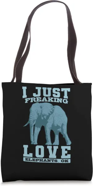 Elephant I Just Freaking Love Elephants, ok Tote Bag