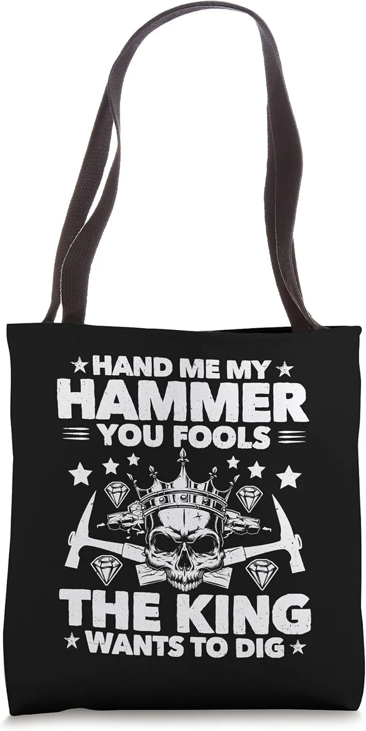 Geologist The King Wants To Dig Geology Tote Bag