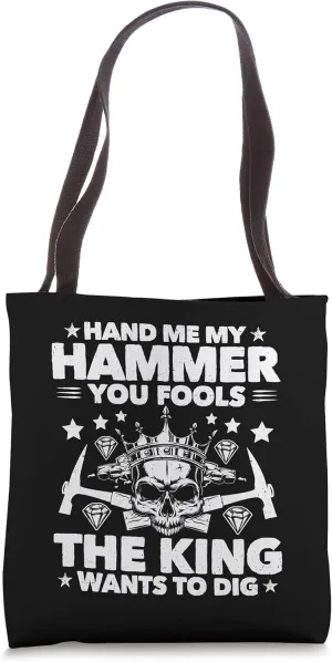 Geologist The King Wants To Dig Geology Tote Bag
