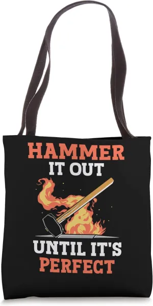 Hammer It Out Until It's Perfect Job Metalwork Metalworker Tote Bag