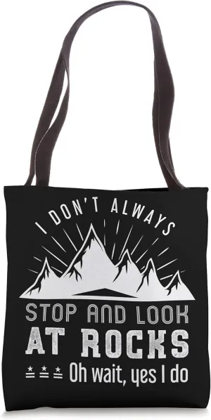 I Dont Always Stop And Look At Rocks Funny Geologist Geology Tote Bag