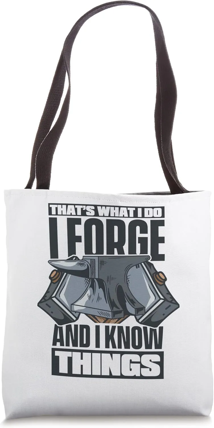 I Forge And I Know Things Anvil Hobby Legend Blacksmith Tote Bag