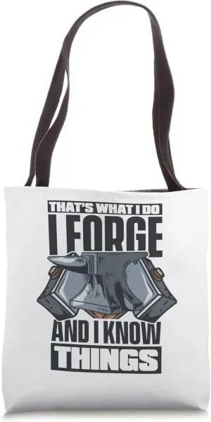 I Forge And I Know Things Anvil Hobby Legend Blacksmith Tote Bag