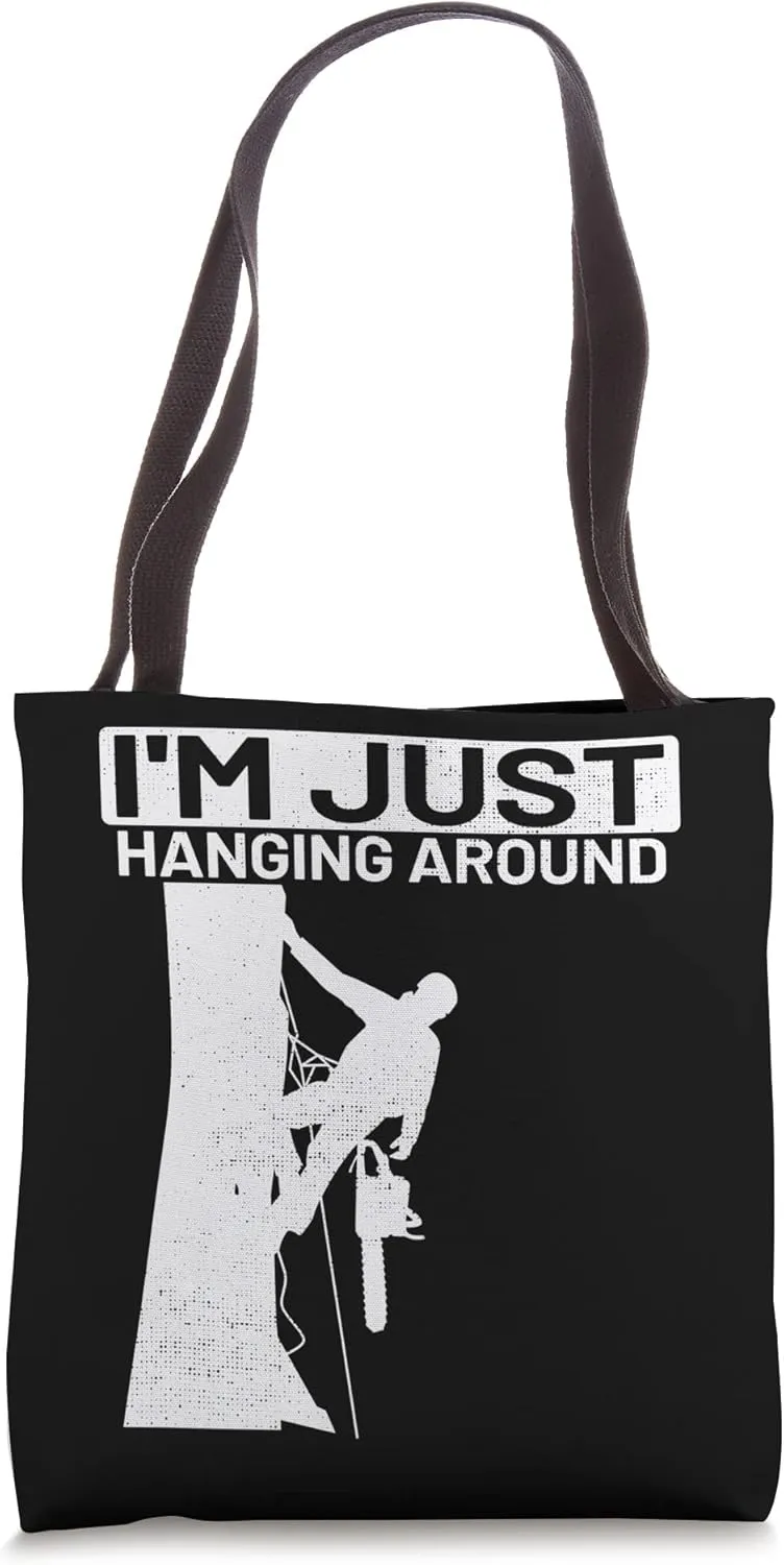 I'm just hanging around Woodworker Woodworking Lumber Logger Tote Bag
