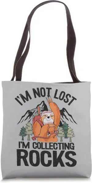 I'm Not Lost I'm Collecting Rocks Collecting Sloth Geologist Tote Bag