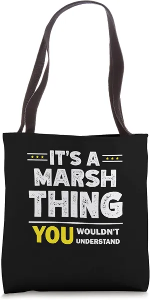 It's A Marsh Thing You Wouldn't Understand Family Name Tote Bag