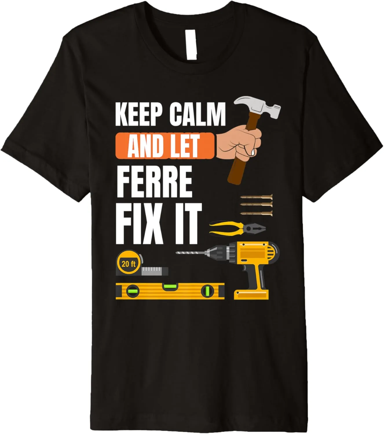 Keep calm and let Ferre fix it handyman, construction worker Premium T-Shirt