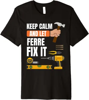 Keep calm and let Ferre fix it handyman, construction worker Premium T-Shirt