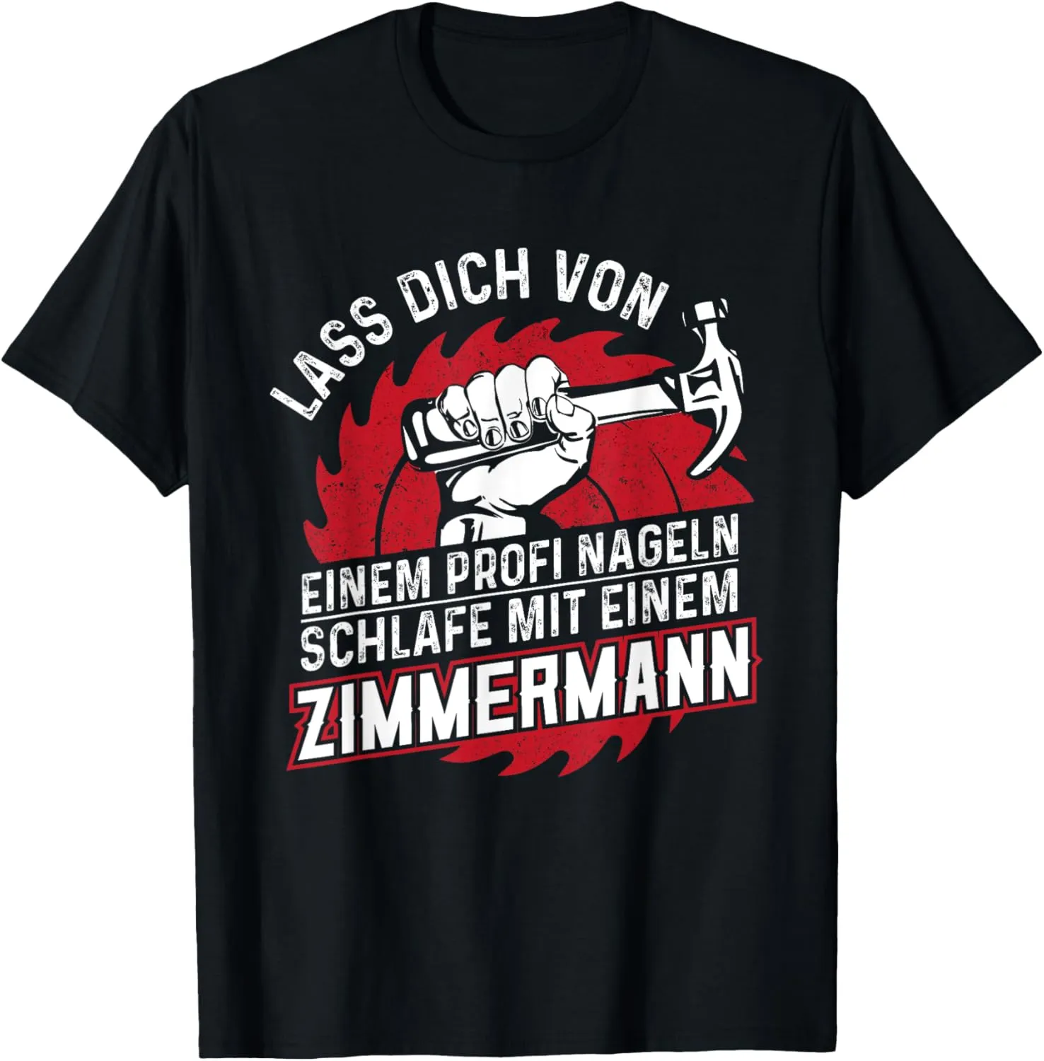 Let a professional nail you - Zimmermann T-Shirt