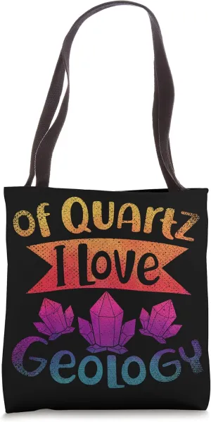 Of Quartz I Love Geology Rock Collector Geologist Geology Tote Bag
