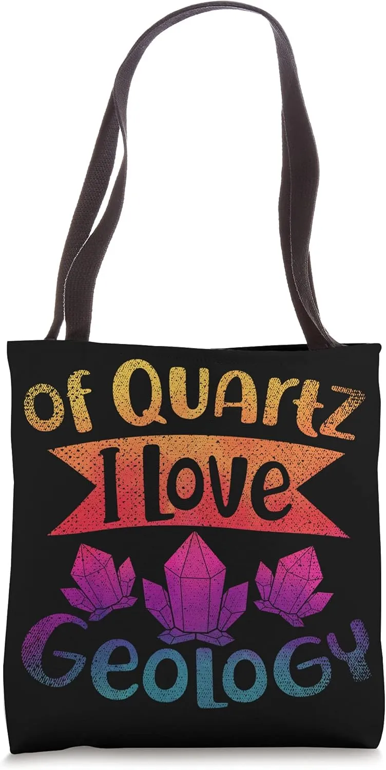 Of Quartz I Love Geology Rock Collector Geologist Geology Tote Bag