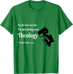 Reformation Humor Just Fixing Your Theology Martin Luther T-Shirt