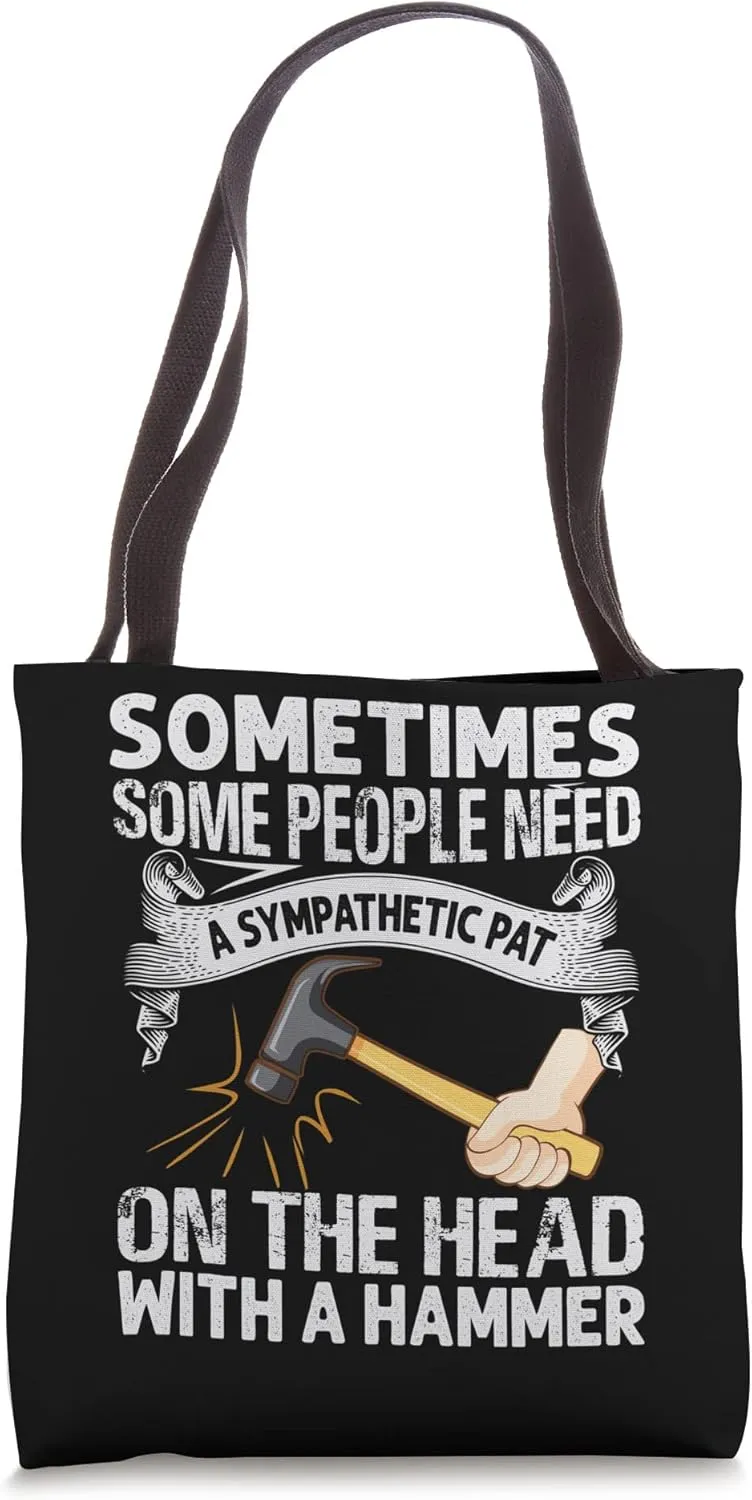 Sometimes Some People Need A Sympathetic Pat - Funny Tote Bag