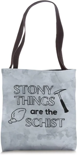 Stony Things Are The Schist Geology Rockhounding Black Text Tote Bag