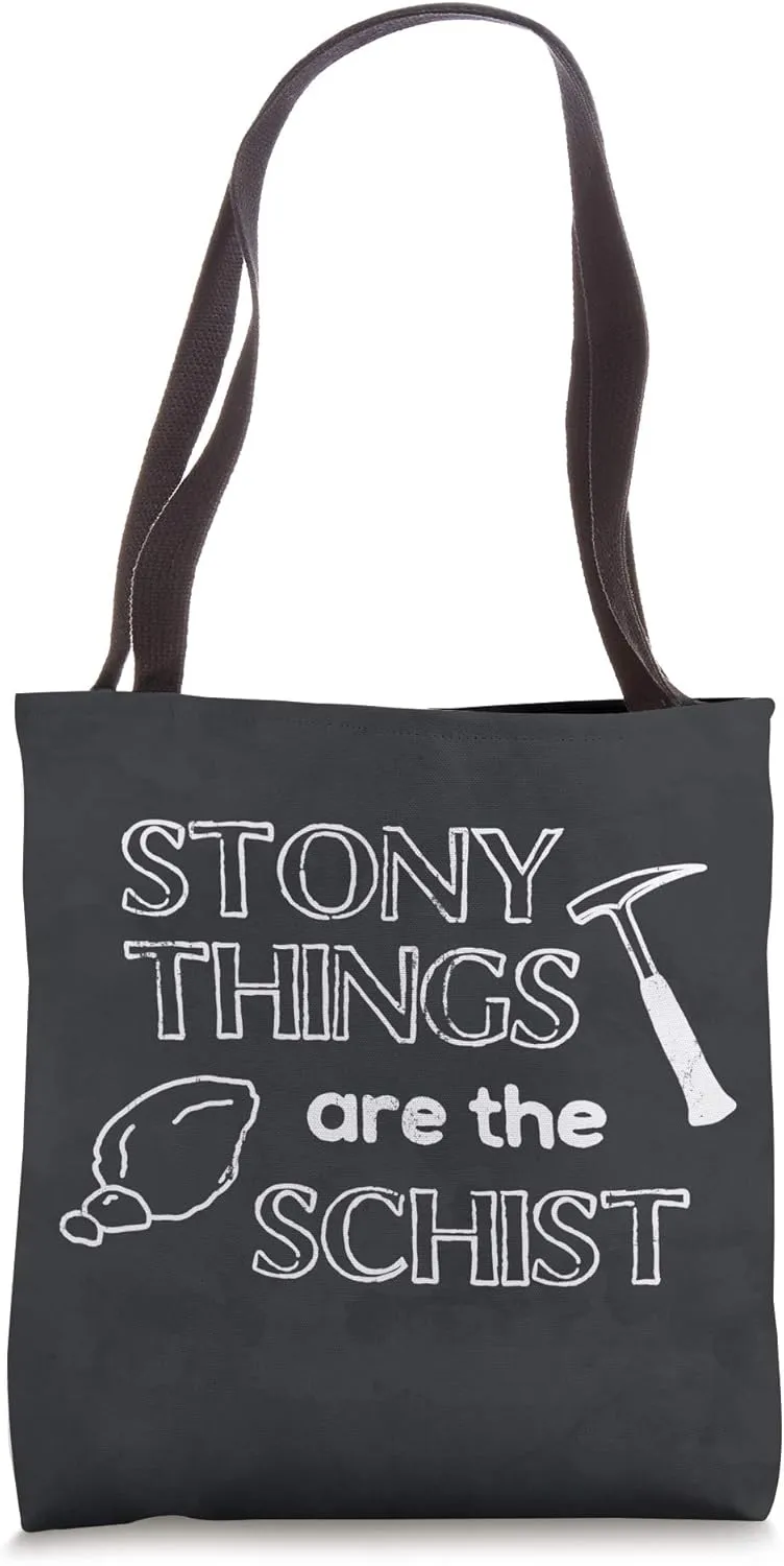 Stony Things Are The Schist Geology Rockhounding White Text Tote Bag