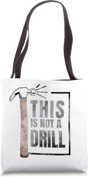 This is Not A Drill Novelty Tools Hammer Builder Woodworking Tote Bag