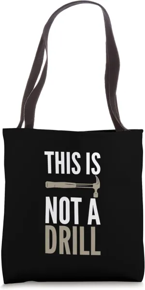 This Is Not A Drill Sarcastic Unisex Woodworking Themed Tote Bag
