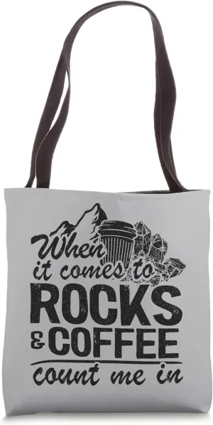 When It Comes To Rocks & Coffee Count Me In Rock Collecting Tote Bag