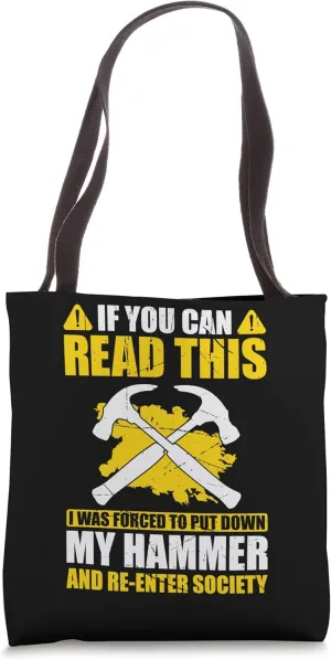 You Can Read This Forced Put Down My Hammer Re-Enter Society Tote Bag