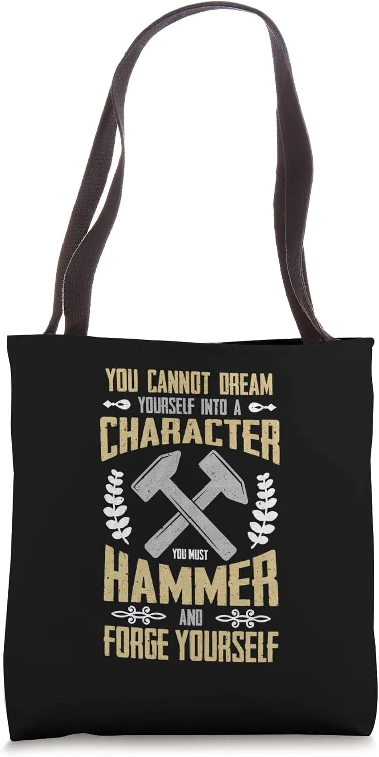 You Cannot Dream Yourself Into Backyard Blacksmith Forging Tote Bag