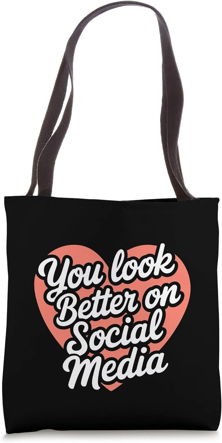 You Look Better On Social Media Sarcastic Reality -------- Tote Bag